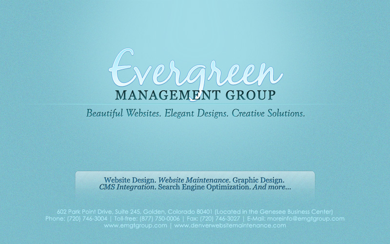 Evergreen Management Group, Inc. Beautiful Websites. Elegant Designs. Creative Solutions. Web Design. Web Maintenance.